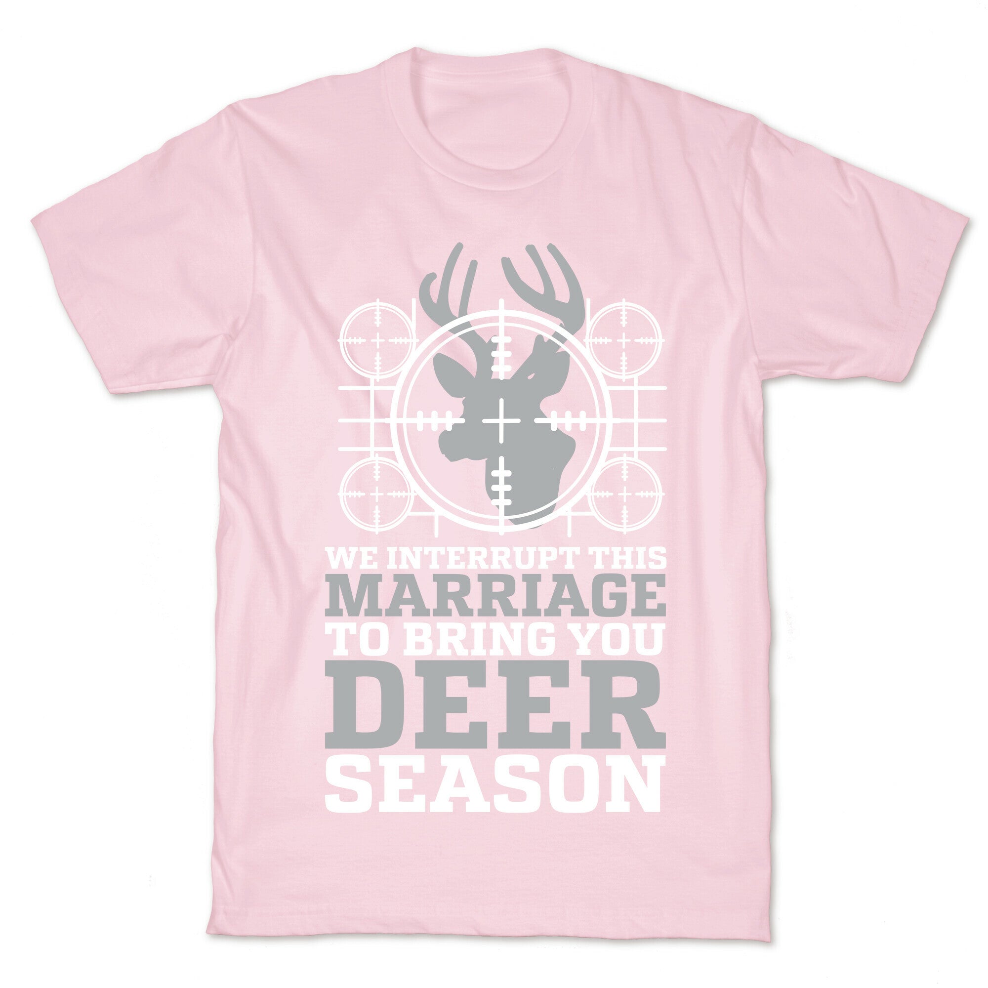 We Interrupt This Marriage For Deer Season T-Shirt