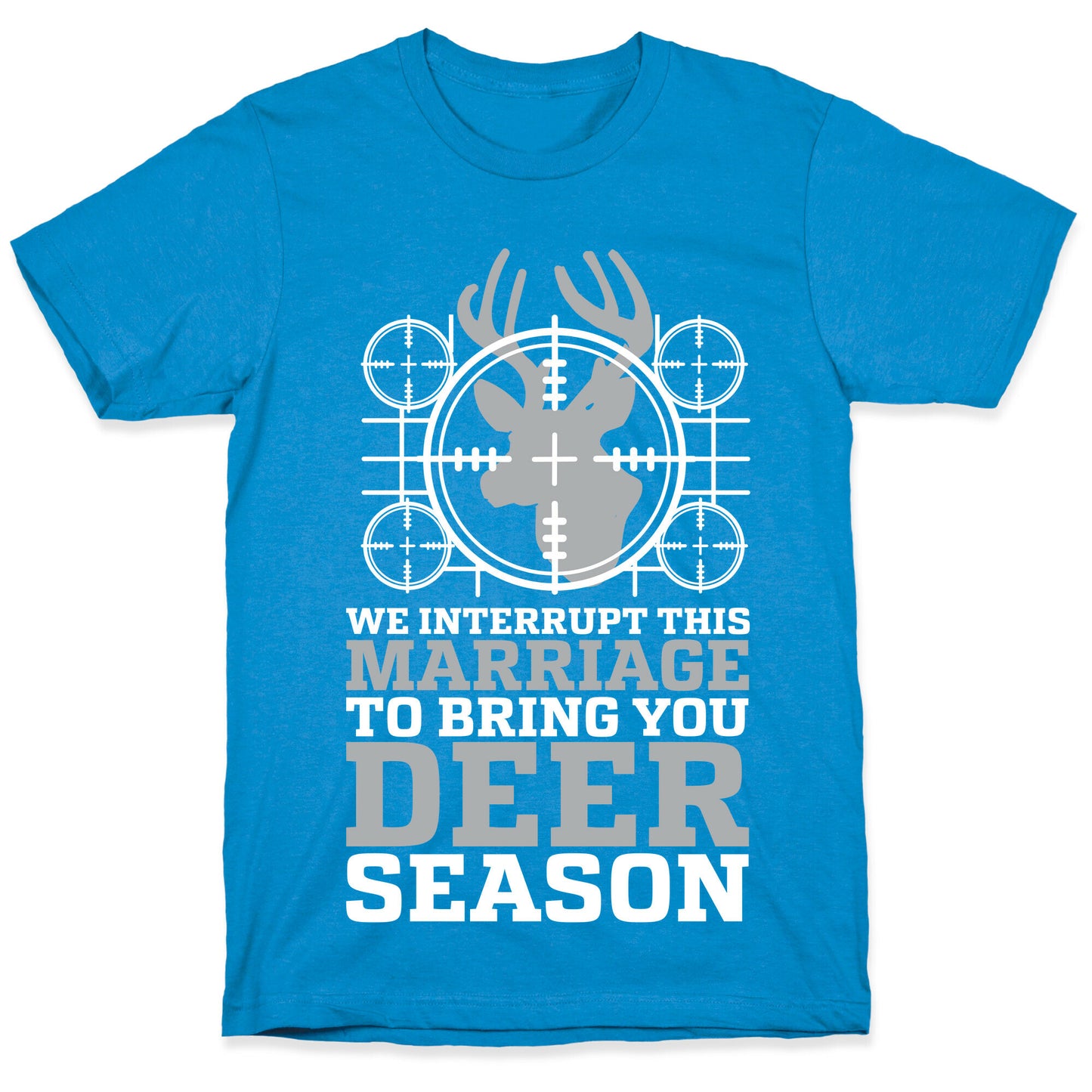We Interrupt This Marriage For Deer Season T-Shirt