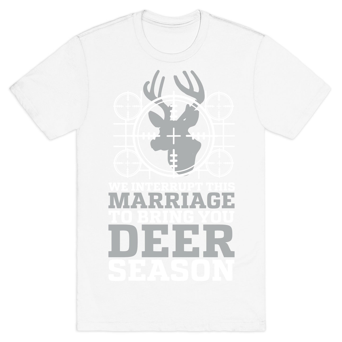 We Interrupt This Marriage For Deer Season T-Shirt