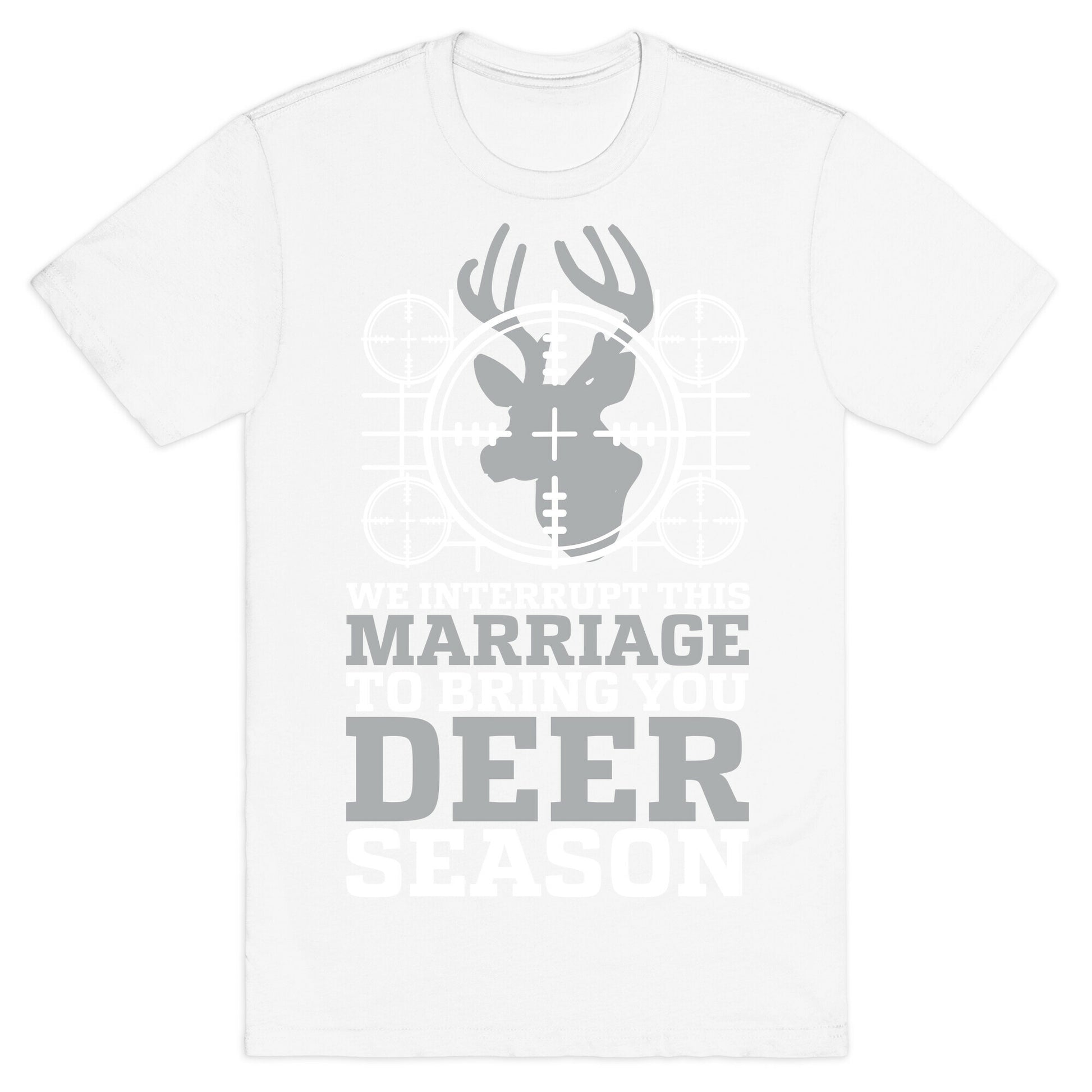 We Interrupt This Marriage For Deer Season T-Shirt