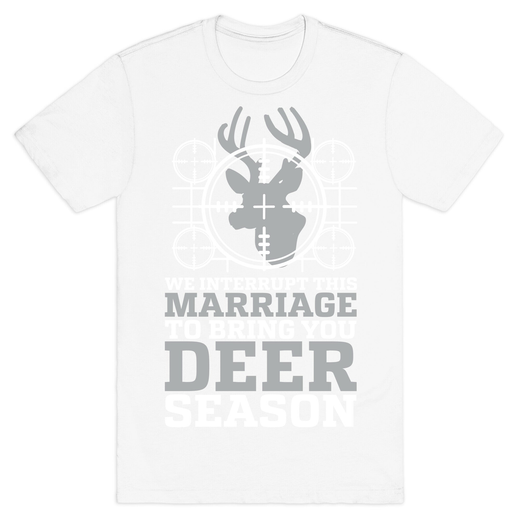 We Interrupt This Marriage For Deer Season T-Shirt
