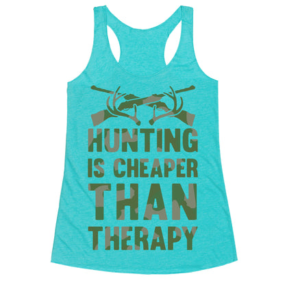 Hunting Is Cheaper Than Therapy Racerback Tank