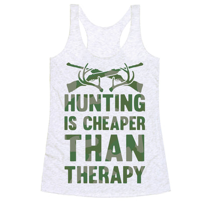 Hunting Is Cheaper Than Therapy Racerback Tank