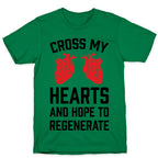 Cross My Hearts And Hope To Regenerate T-Shirt