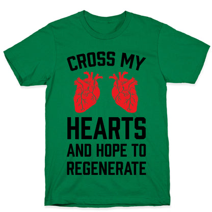 Cross My Hearts And Hope To Regenerate T-Shirt