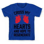 Cross My Hearts And Hope To Regenerate T-Shirt