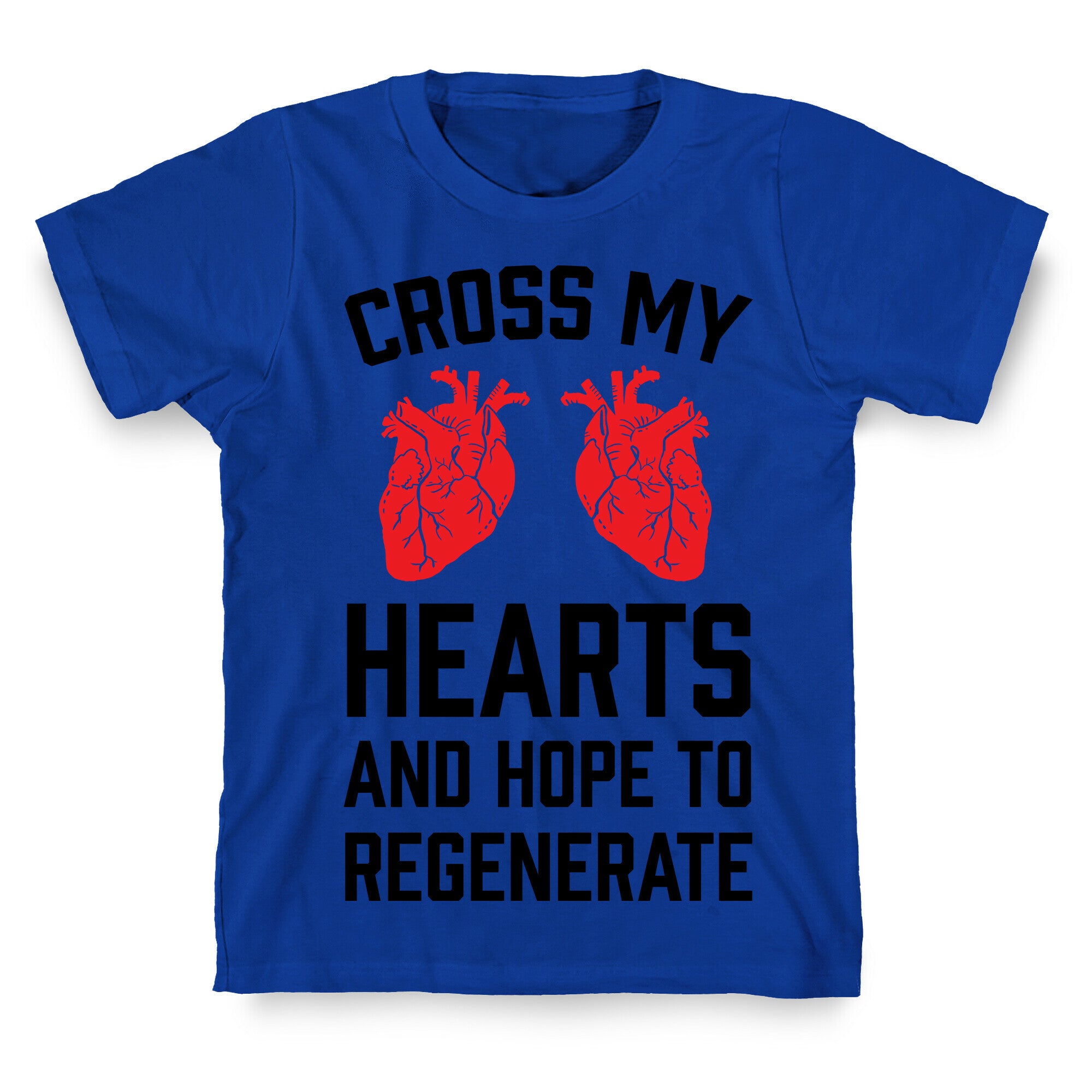 Cross My Hearts And Hope To Regenerate T-Shirt