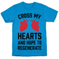 Cross My Hearts And Hope To Regenerate T-Shirt