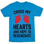 Cross My Hearts And Hope To Regenerate T-Shirt