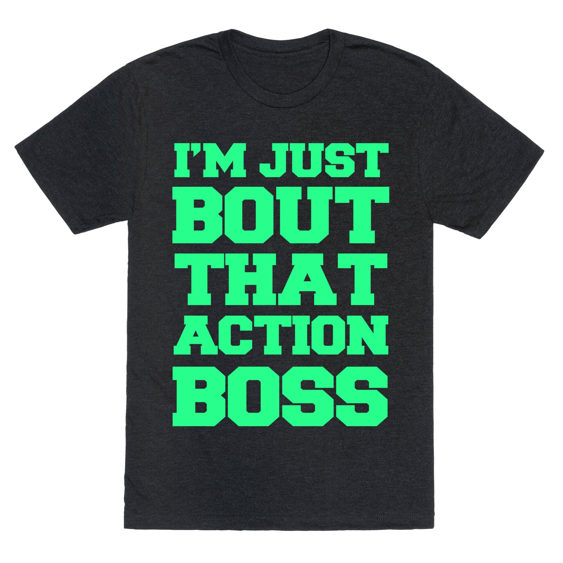 I'm Just Bout That Action Boss Unisex Triblend Tee