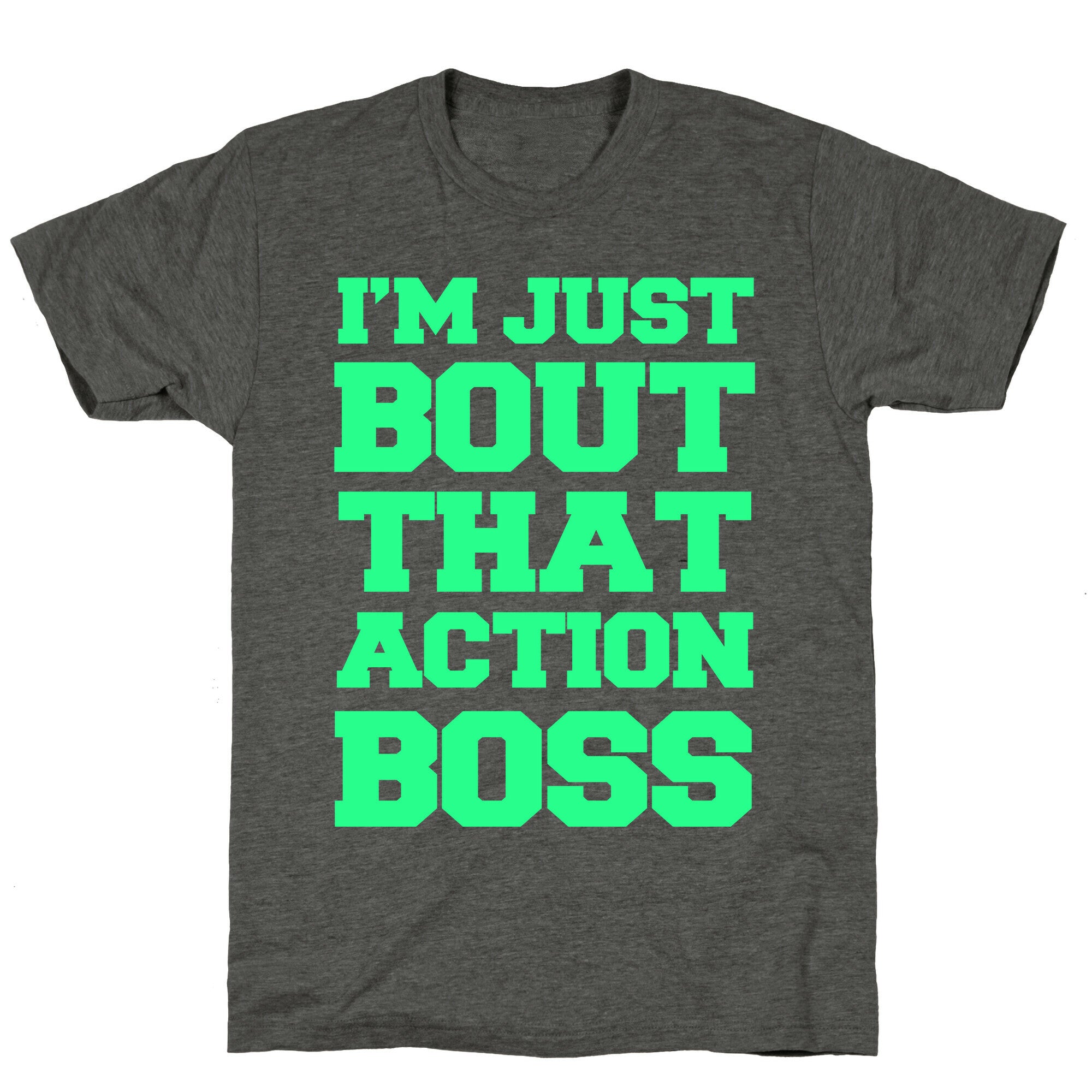 I'm Just Bout That Action Boss Unisex Triblend Tee