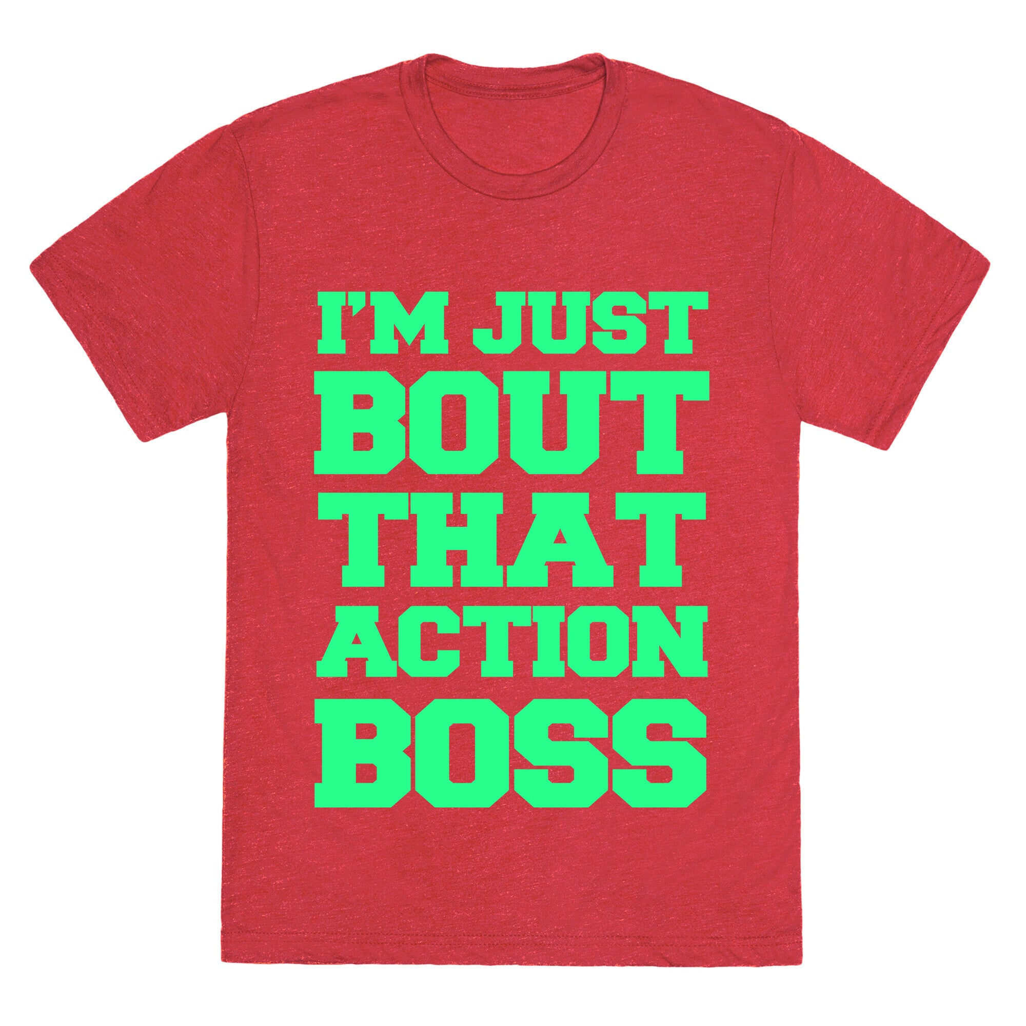 I'm Just Bout That Action Boss Unisex Triblend Tee