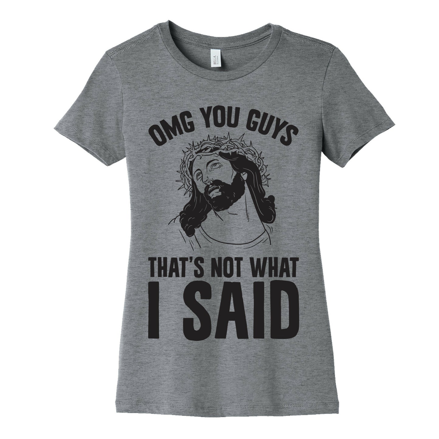 OMG You Guys That's Not What I Said Women's Cotton Tee