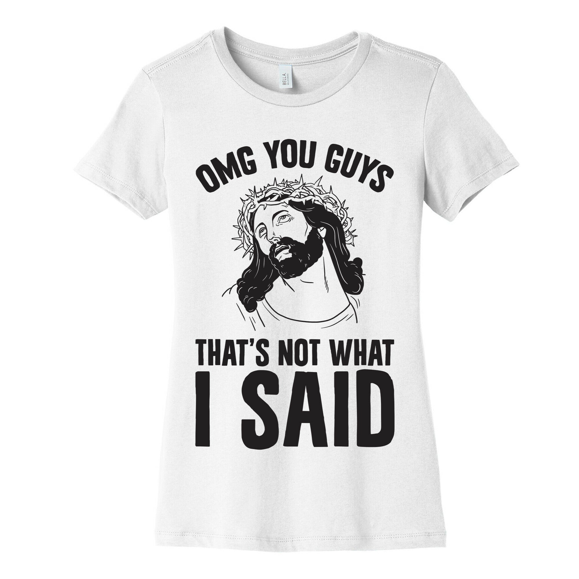 OMG You Guys That's Not What I Said Women's Cotton Tee