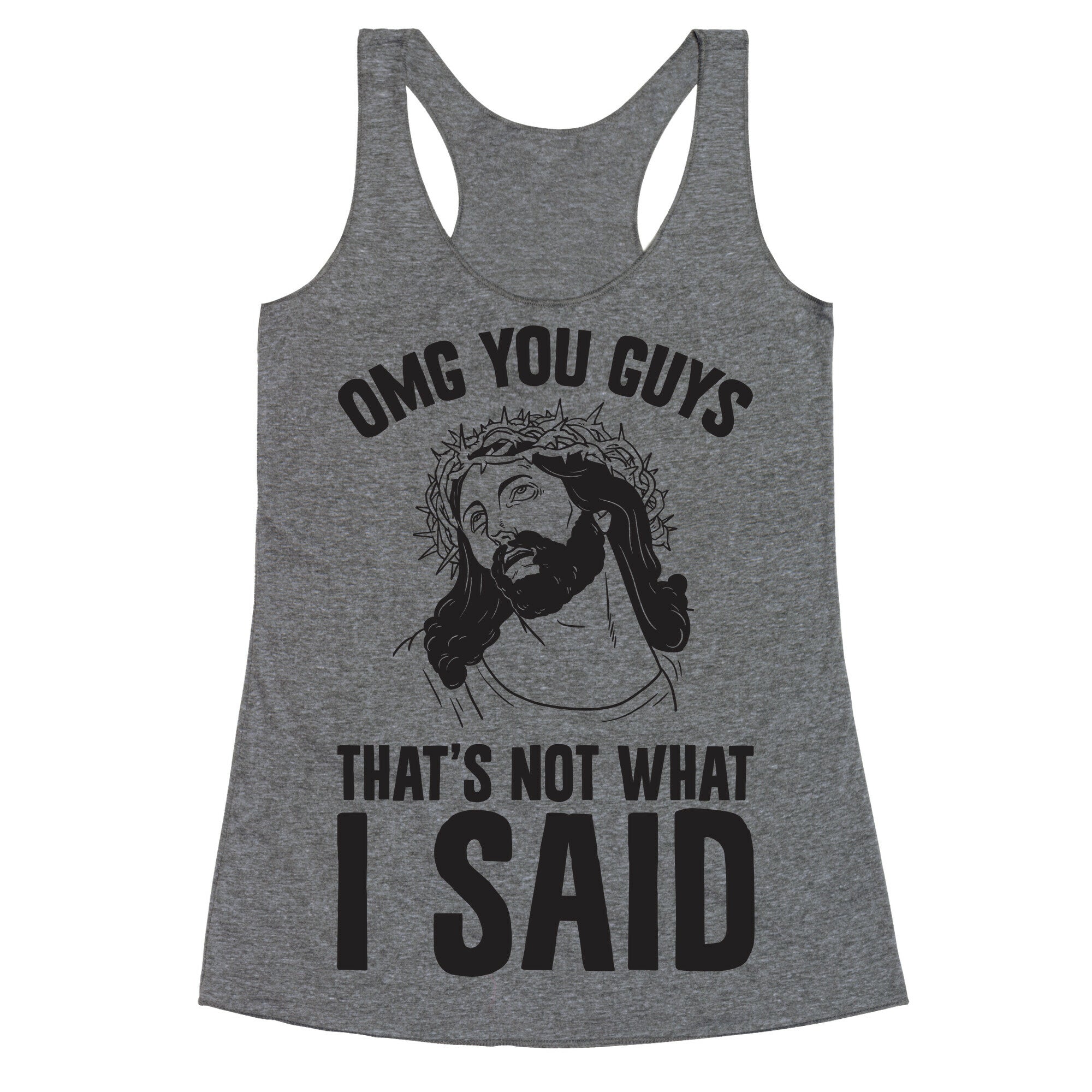 OMG You Guys That's Not What I Said Racerback Tank