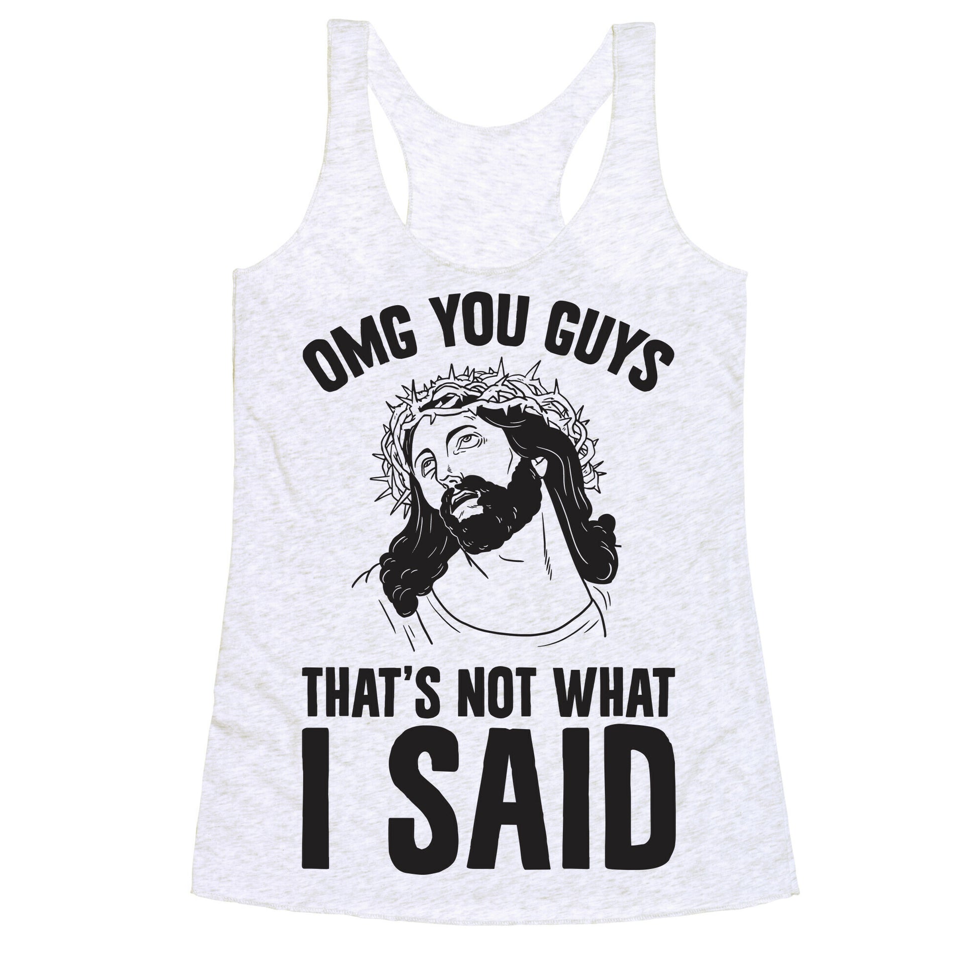 OMG You Guys That's Not What I Said Racerback Tank