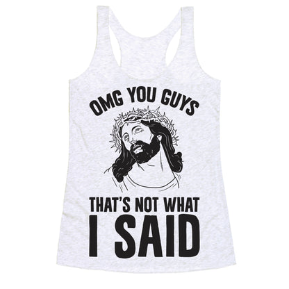 OMG You Guys That's Not What I Said Racerback Tank