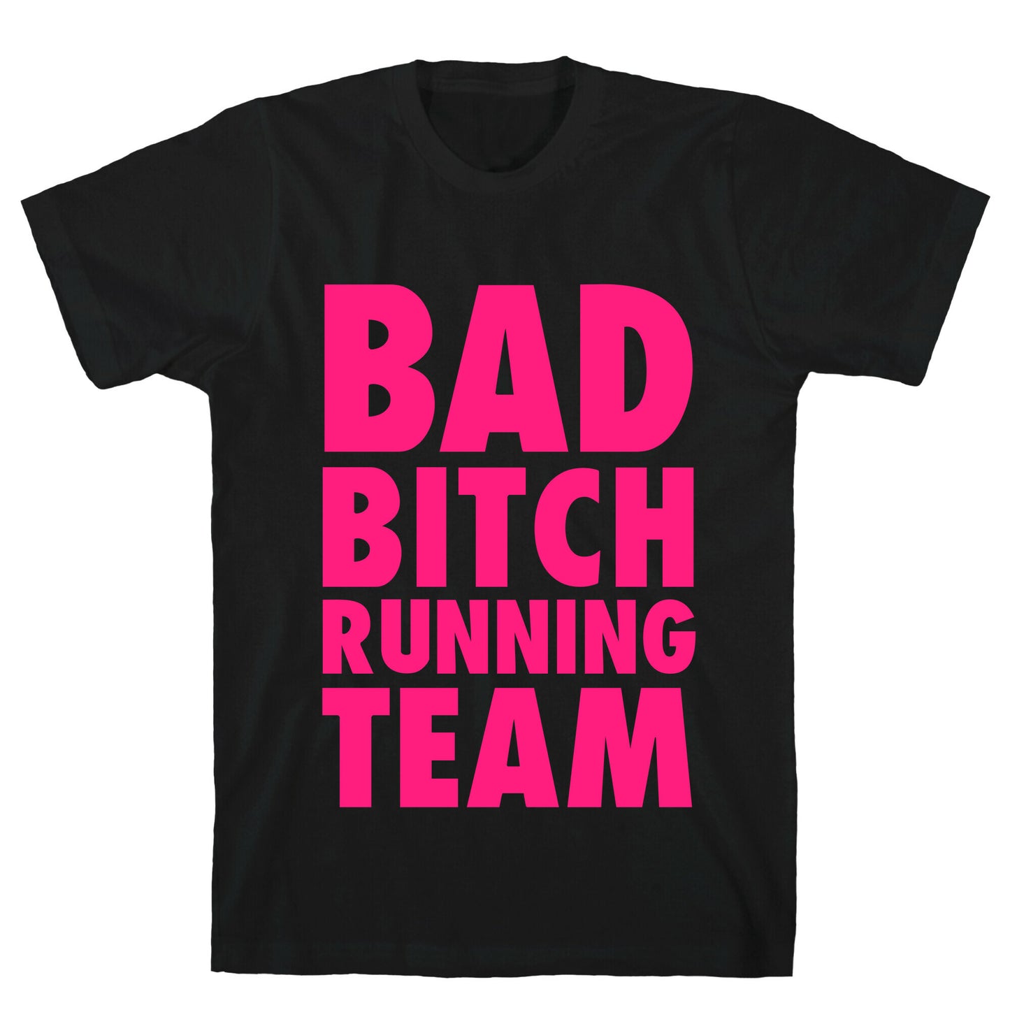 Bad Bitch Running Team T-Shirt