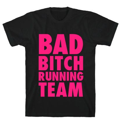 Bad Bitch Running Team T-Shirt