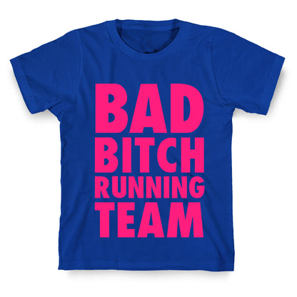 Bad Bitch Running Team T-Shirt