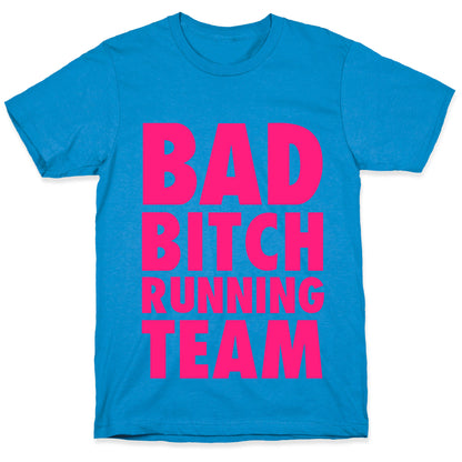 Bad Bitch Running Team T-Shirt