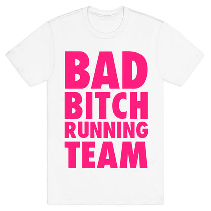 Bad Bitch Running Team T-Shirt