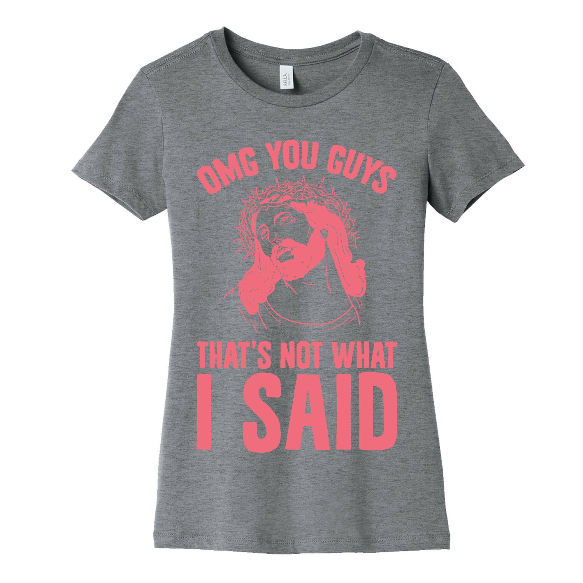 OMG You Guys That's Not What I Said Women's Cotton Tee
