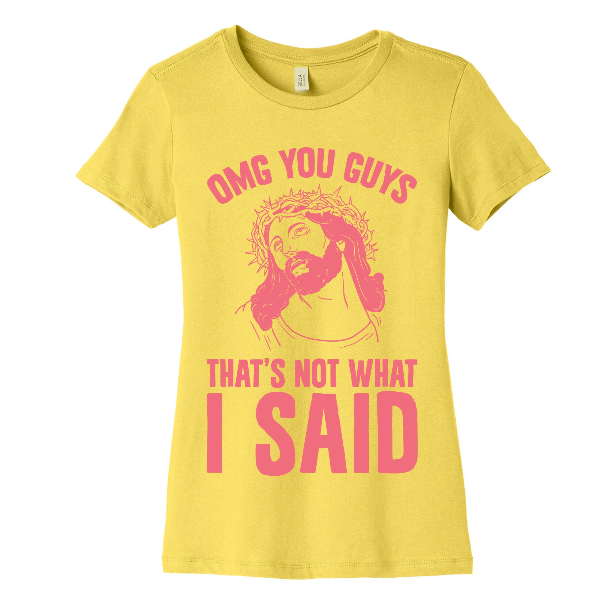 OMG You Guys That's Not What I Said Women's Cotton Tee