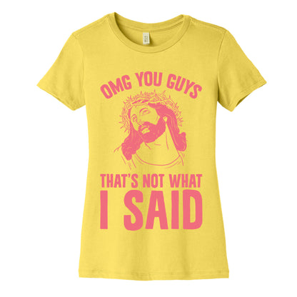 OMG You Guys That's Not What I Said Women's Cotton Tee