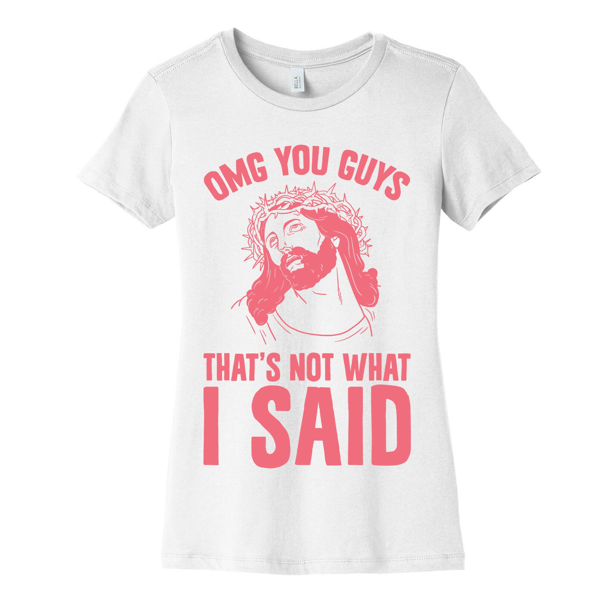 OMG You Guys That's Not What I Said Women's Cotton Tee
