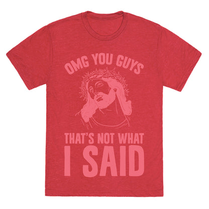 OMG You Guys That's Not What I Said Unisex Triblend Tee
