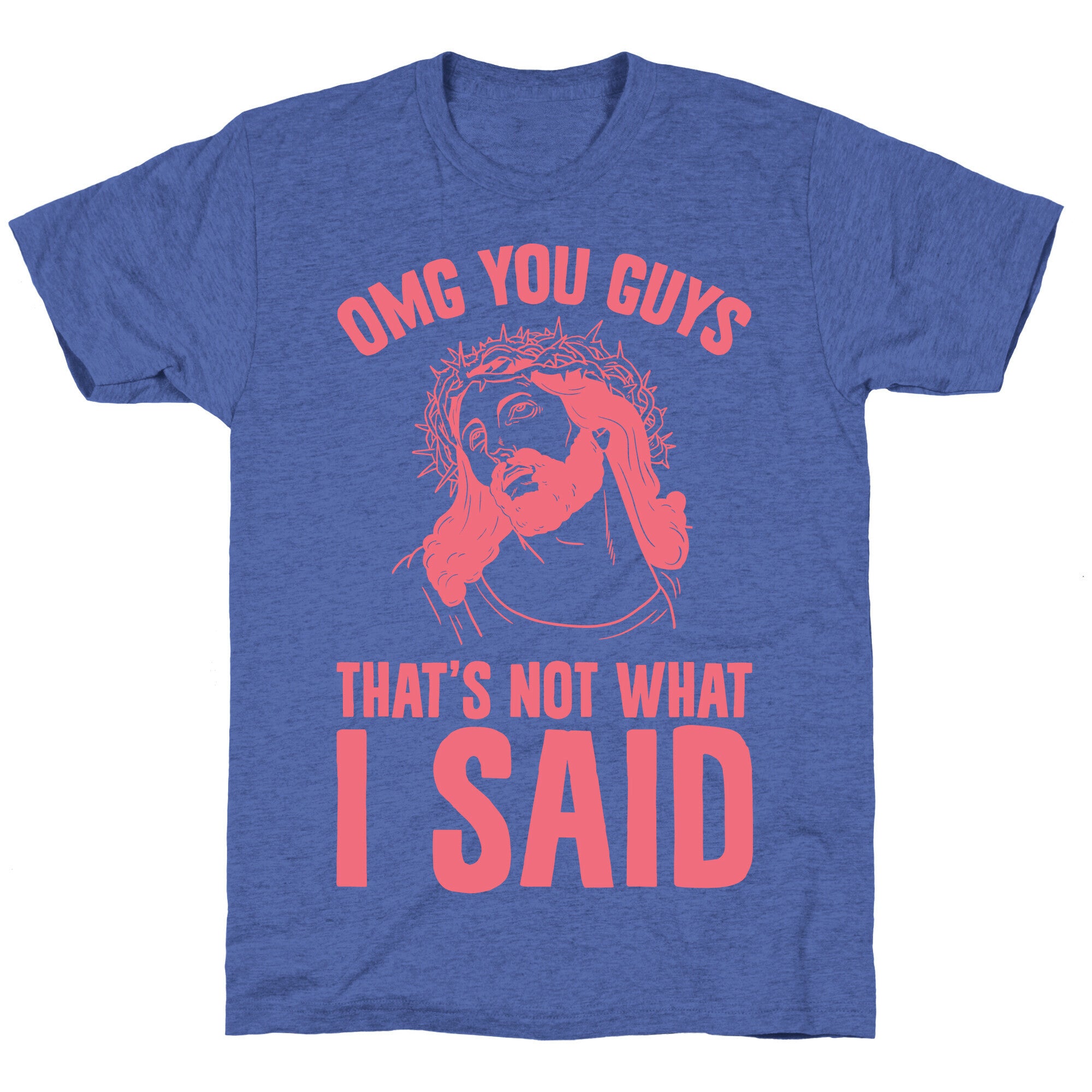 OMG You Guys That's Not What I Said Unisex Triblend Tee