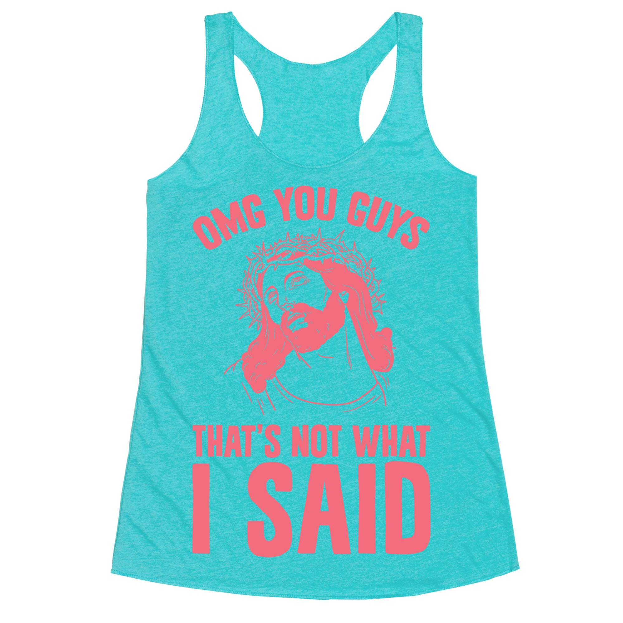 OMG You Guys That's Not What I Said Racerback Tank