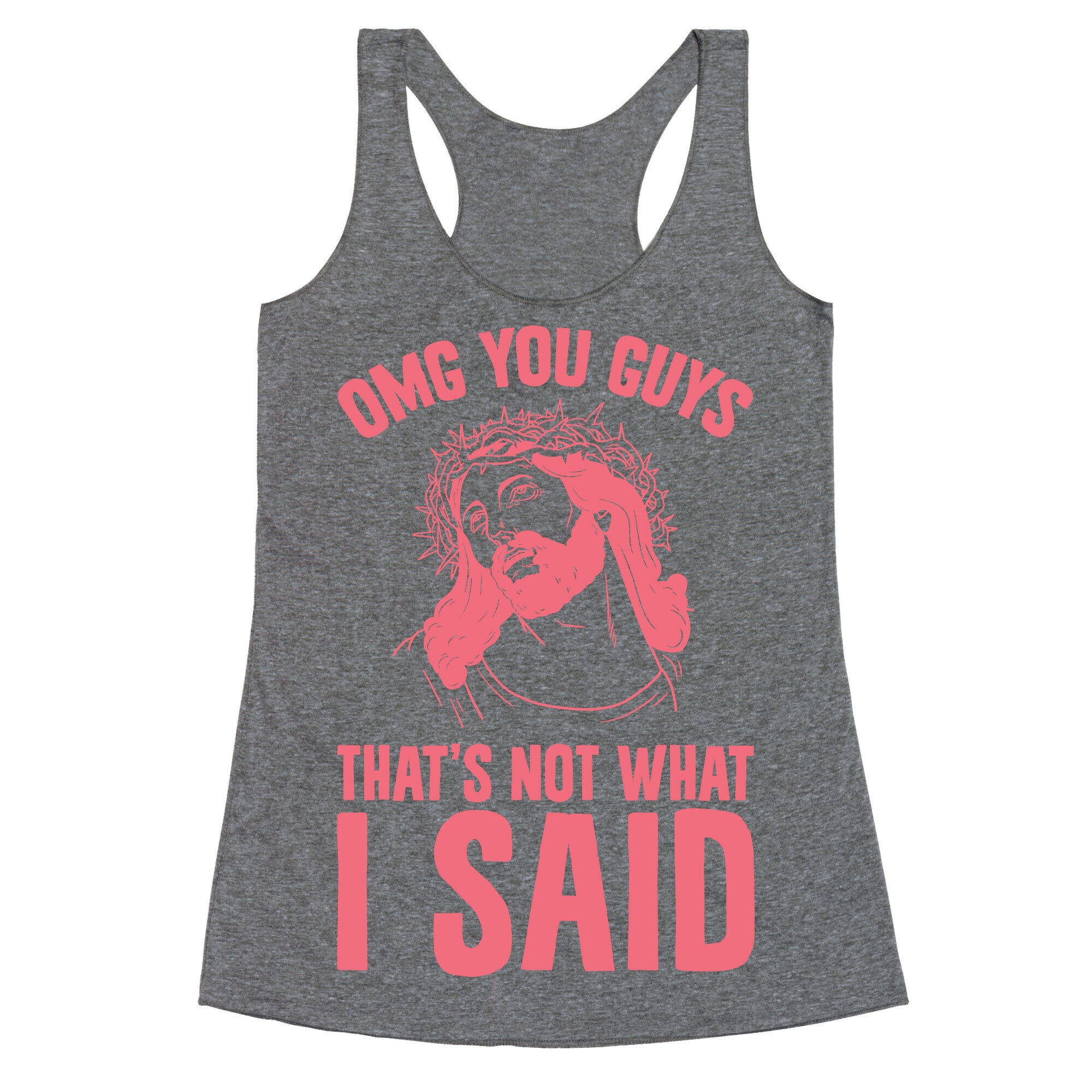 OMG You Guys That's Not What I Said Racerback Tank