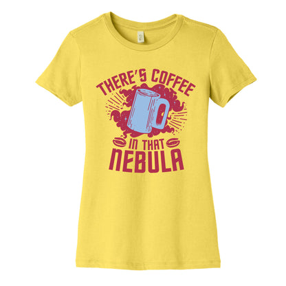 There's Coffee in That Nebula Women's Cotton Tee