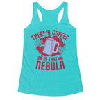 There's Coffee in That Nebula Racerback Tank