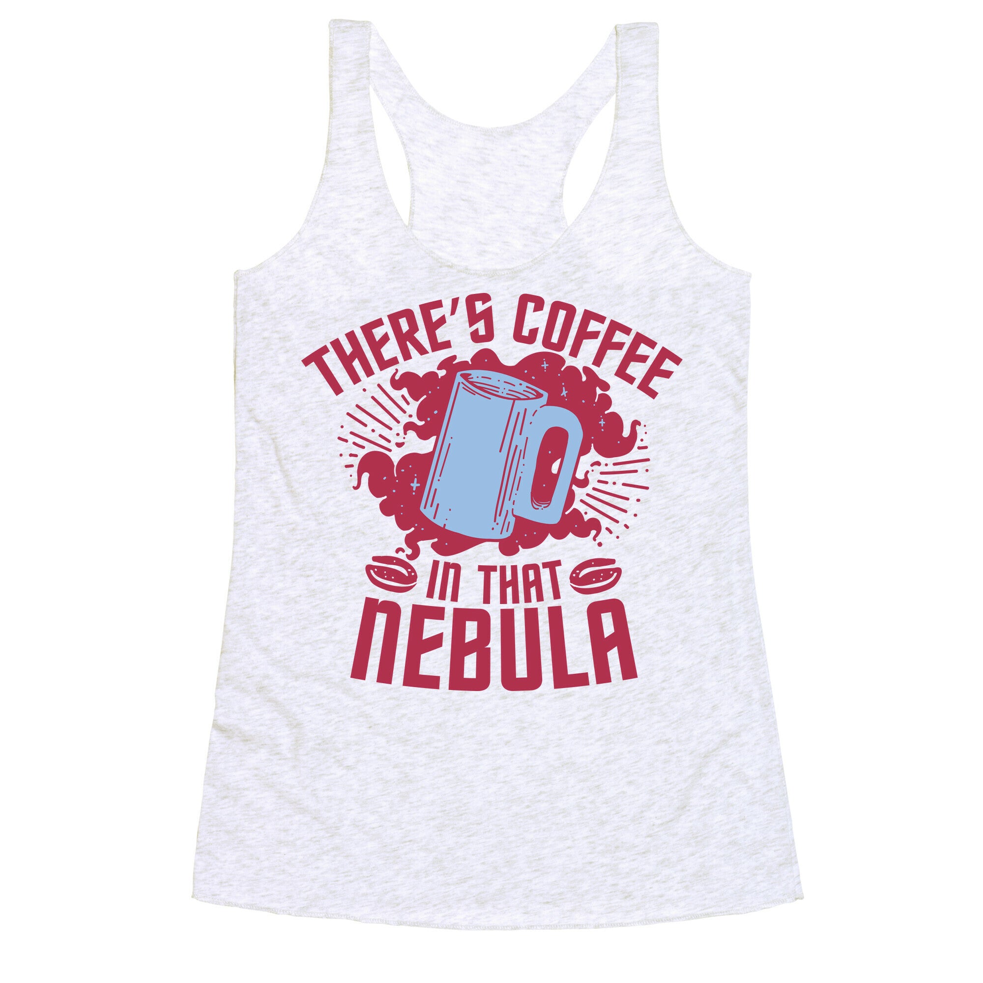 There's Coffee in That Nebula Racerback Tank