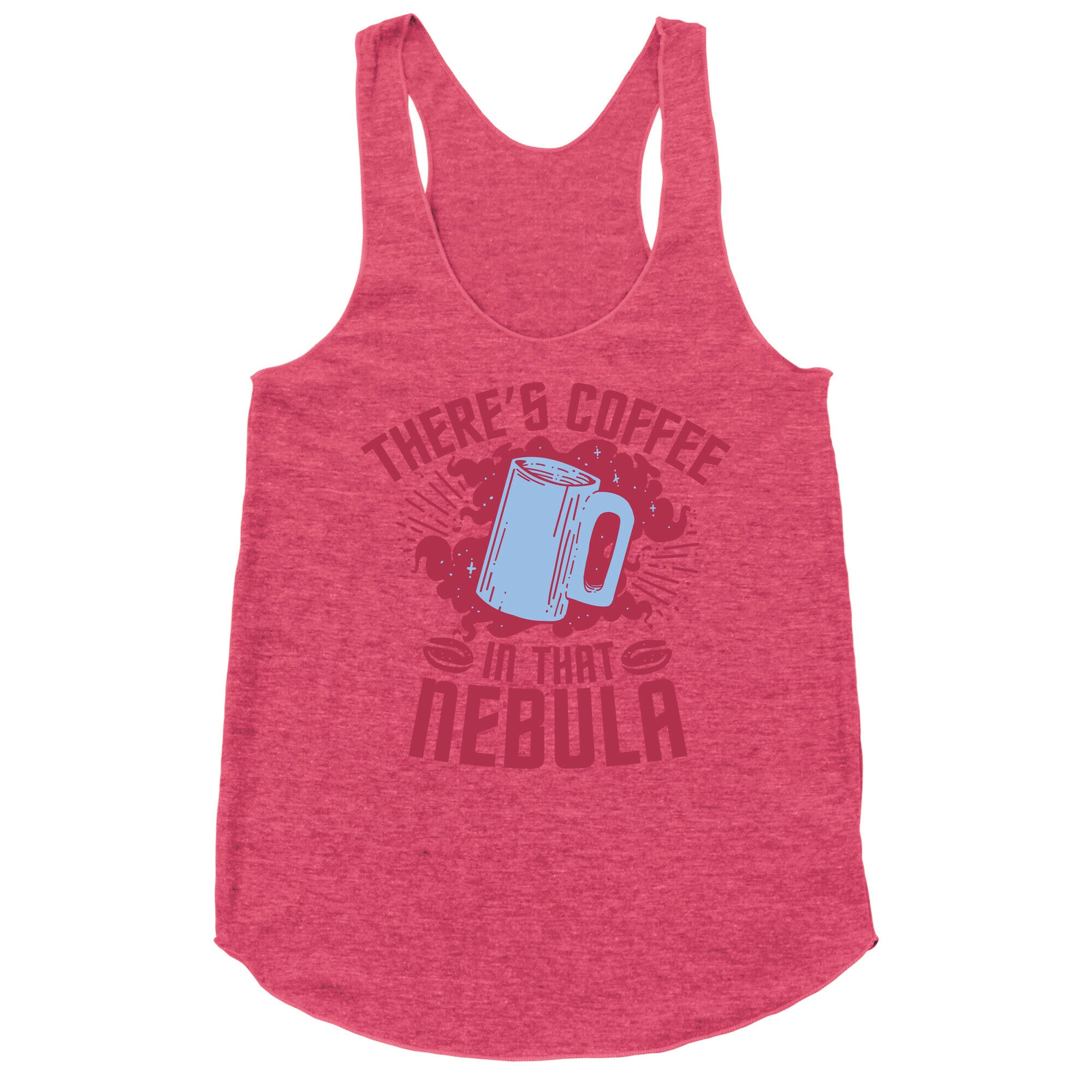 There's Coffee in That Nebula Racerback Tank