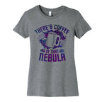 There's Coffee in That Nebula Women's Cotton Tee