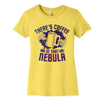 There's Coffee in That Nebula Women's Cotton Tee