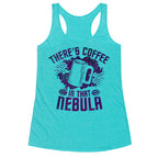 There's Coffee in That Nebula Racerback Tank