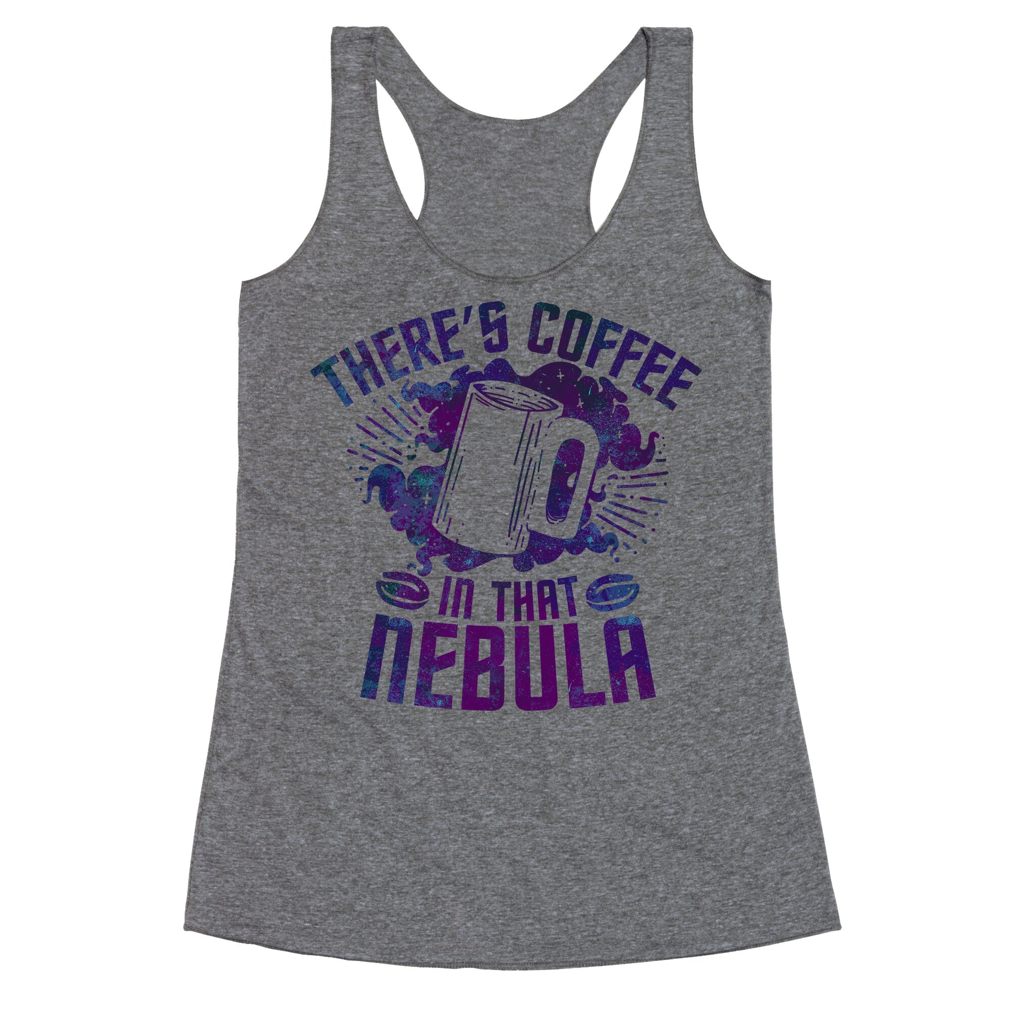 There's Coffee in That Nebula Racerback Tank
