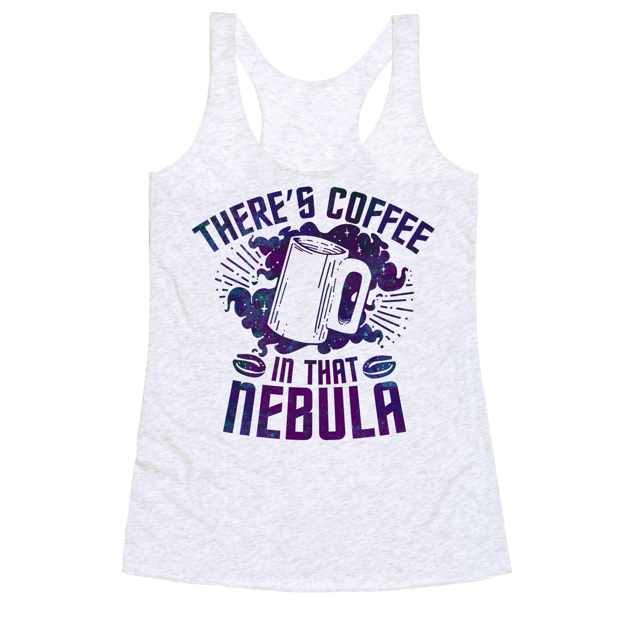 There's Coffee in That Nebula Racerback Tank