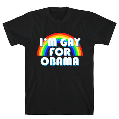 I'm Gay for Obama T-Shirt