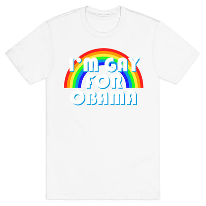I'm Gay for Obama T-Shirt