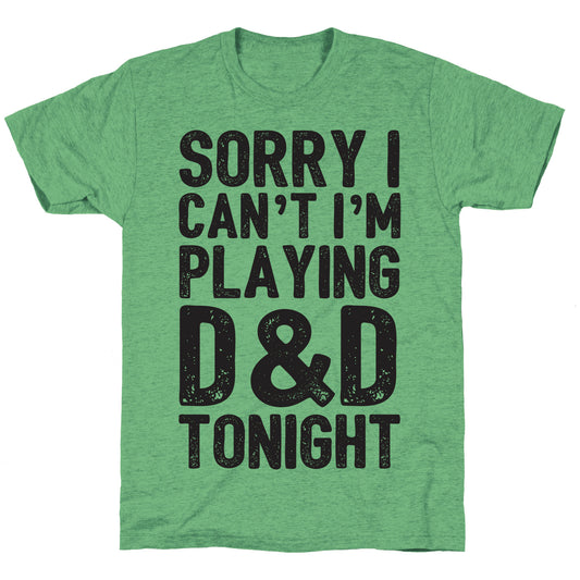 Sorry I Can't I'm Playing D&D Tonight Unisex Triblend Tee