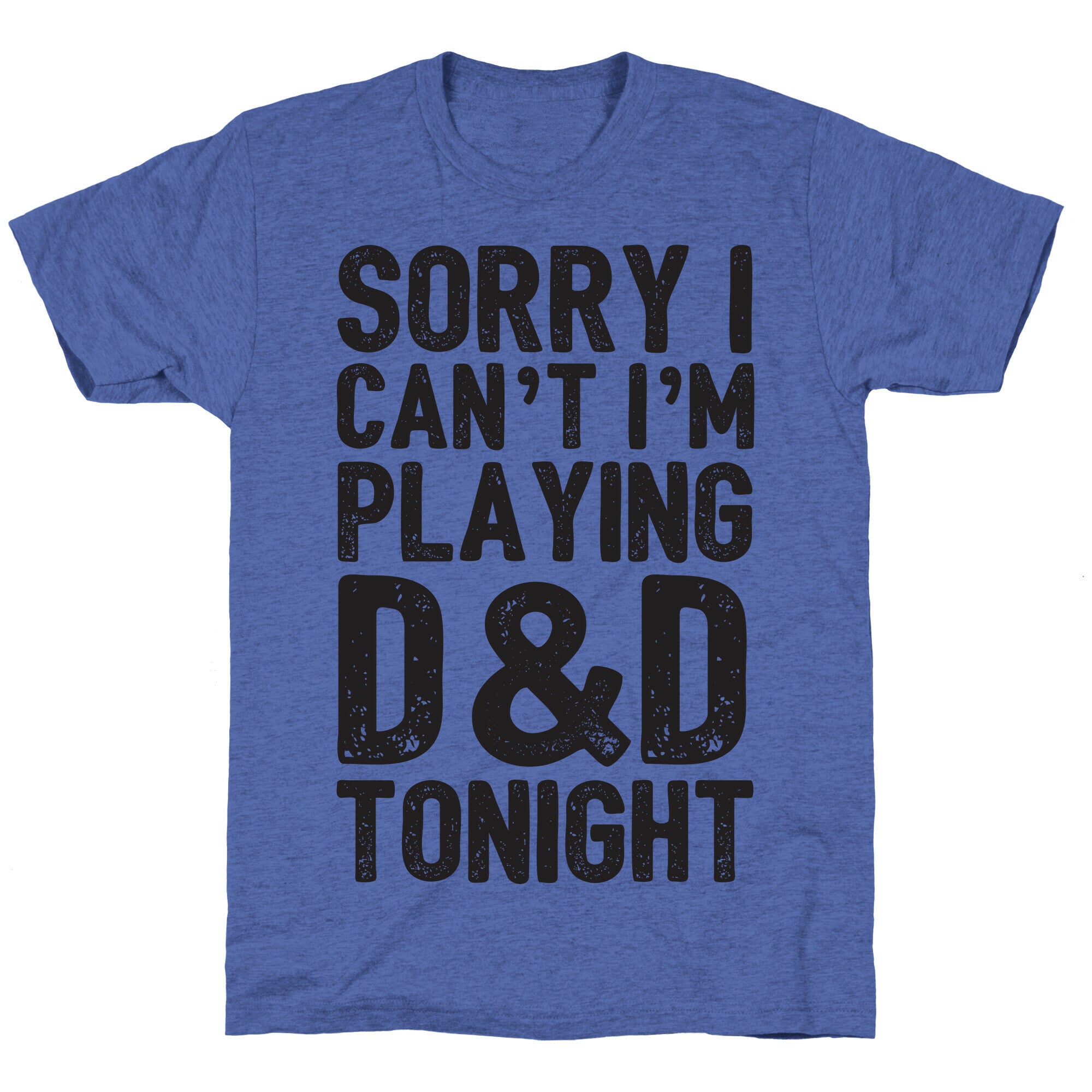 Sorry I Can't I'm Playing D&D Tonight Unisex Triblend Tee