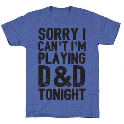 Sorry I Can't I'm Playing D&D Tonight Unisex Triblend Tee