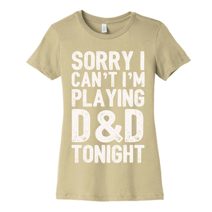 Sorry I Can't I'm Playing D&D Tonight Women's Cotton Tee