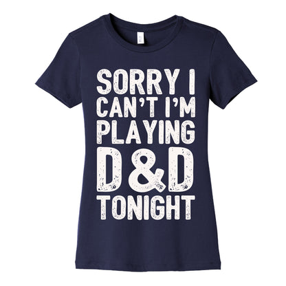 Sorry I Can't I'm Playing D&D Tonight Women's Cotton Tee